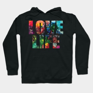 Word Art - Love Life from original alcohol ink painting Hoodie